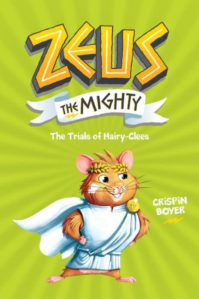 Cover for Crispin Boyer · Zeus the Mighty: The Trials of HairyClees (Book 3) - ZEUS (Hardcover bog) (2021)