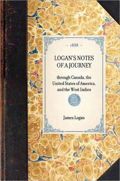 Cover for James Logan · Logan's Notes of a Journey: Through Canada, the United States of America, and the West Indies (Travel in America) (Pocketbok) (2003)