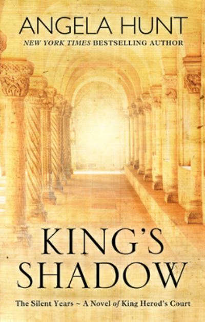 Cover for Angela Hunt · King's Shadow A Novel of King Herod's Court (Book) (2019)