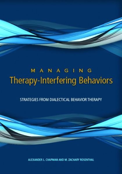 Cover for Alexander L. Chapman · Managing Therapy-Interfering Behavior: Strategies From Dialectical Behavior Therapy (Hardcover Book) (2015)