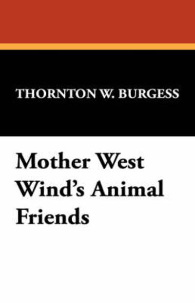 Cover for Thornton W. Burgess · Mother West Wind's Animal Friends (Paperback Book) (2008)