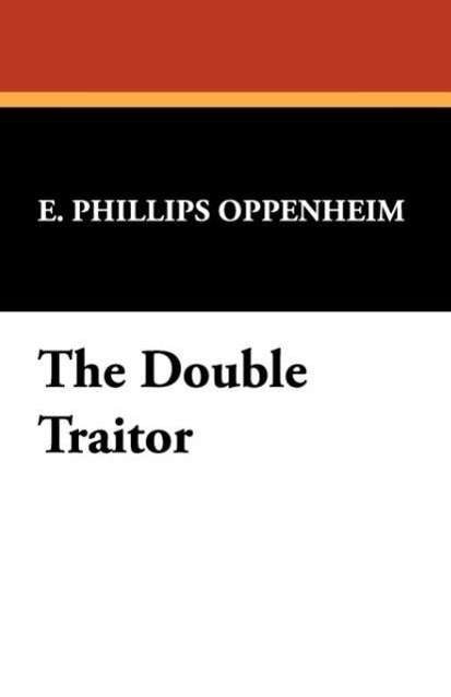 Cover for E. Phillips Oppenheim · The Double Traitor (Paperback Book) (2008)