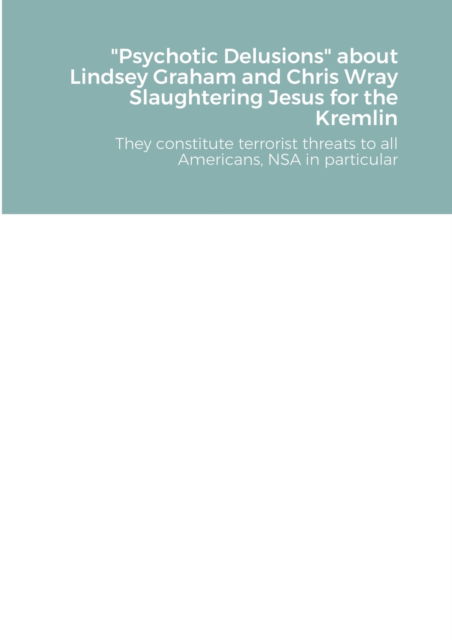 Cover for C H · Psychotic Delusions about Lindsey Graham and Chris Wray Slaughtering Jesus for the Kremlin (Pocketbok) (2022)