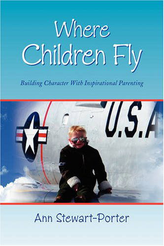Where Children Fly - Ann Stewart-porter - Books - Xlibris Corporation - 9781436308977 - July 28, 2008