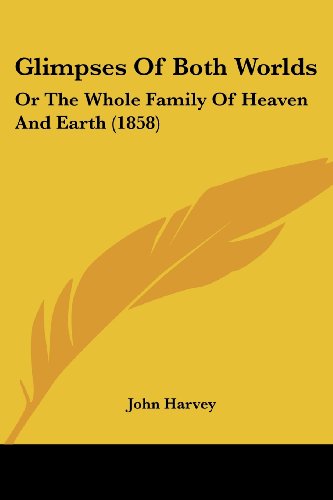 Cover for John Harvey · Glimpses of Both Worlds: or the Whole Family of Heaven and Earth (1858) (Paperback Book) (2008)