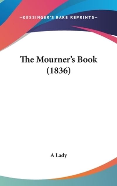 Cover for A Lady · The Mourner's Book (1836) (Hardcover Book) (2008)