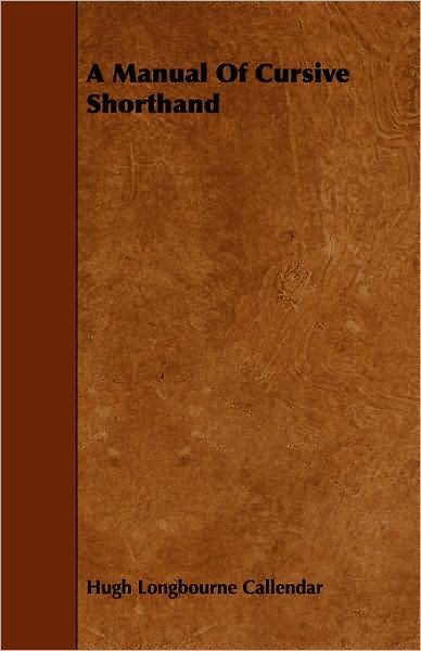 Cover for Hugh Longbourne Callendar · A Manual of Cursive Shorthand (Paperback Book) (2008)