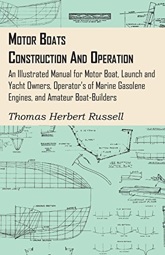 Cover for Thomas Herbert Russell · Motor Boats - Construction and Operation - an Illustrated Manual for Motor Boat, Launch and Yacht Owners, Operator's of Marine Gasolene Engines, and Amateur Boat-builders (Paperback Book) (2009)
