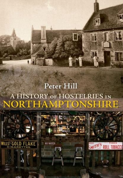 Cover for Peter Hill · A History of Hostelries in Northamptonshire (Paperback Book) (2010)