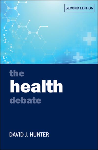 Cover for Hunter, David J. (Newcastle University) · The Health Debate - Policy and Politics in the Twenty-First Century (Paperback Book) [Second edition] (2016)