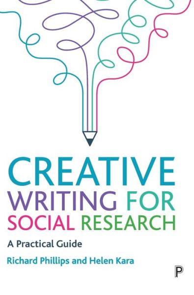 Creative Writing for Social Research - Richard Phillips - Książki - Bristol University Press - 9781447355977 - 17 lutego 2021