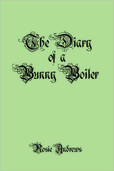 Cover for Rosie Andrews · The Diary of a Bunny Boiler (Pocketbok) (2009)
