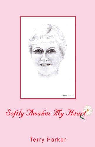 Softly Awakes My Heart - Terry Parker - Böcker - AuthorHouse - 9781449067977 - 8 januari 2010