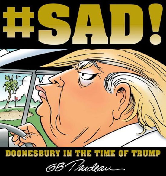 Cover for G. B. Trudeau · #SAD!: Doonesbury in the Time of Trump - Doonesbury (Paperback Bog) (2018)