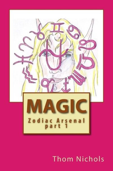 Cover for Thom L Nichols · Magic: Zodiac Arsenal Part 1 (Paperback Book) (2010)