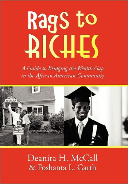 Cover for Foshanta L Garth · Rags to Riches: a Guide to Bridging the Wealth Gap in the African American Community (Paperback Book) (2010)