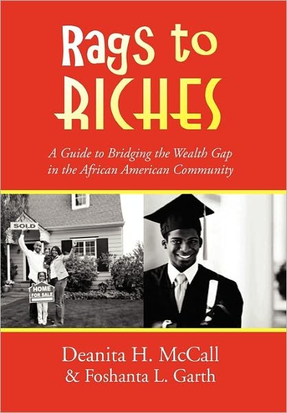 Cover for Foshanta L Garth · Rags to Riches: a Guide to Bridging the Wealth Gap in the African American Community (Paperback Bog) (2010)