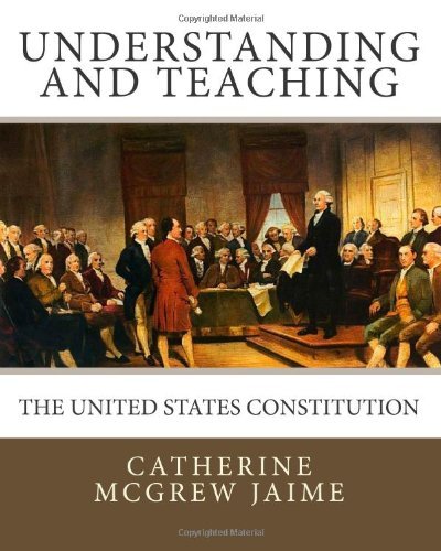 Cover for Catherine Mcgrew Jaime · Understanding (And Teaching) the United States Constitution (Paperback Book) (2011)