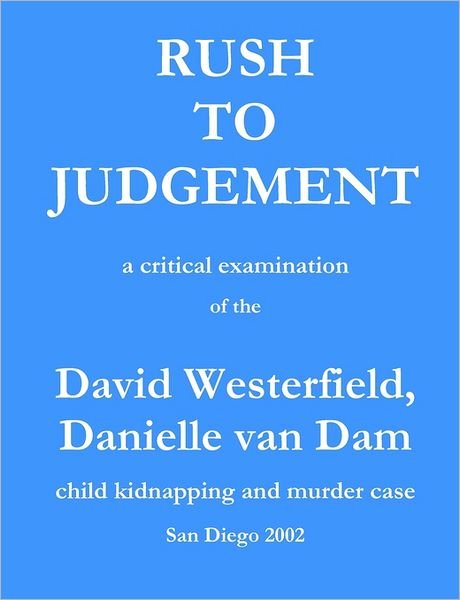 Cover for C Stevenson · Rush to Judgement: a Critical Examination of the David Westerfield, Danielle Van Dam Child Kidnapping and Murder Case, San Diego 2002 (Paperback Bog) (2011)