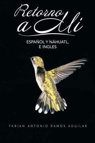 Cover for Fabian Antonio Ramos Aguilar · Retorno a Mí: Español Y Náhuatl, E Ingles (Pocketbok) [Spanish edition] (2014)