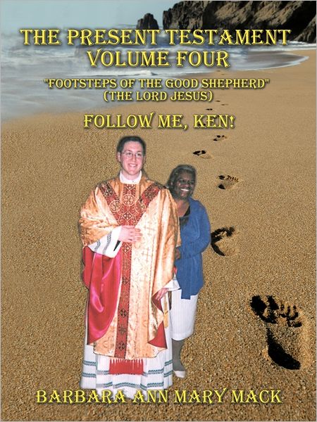 Cover for Barbara Ann Mary Mack · The Present Testament Volume Four &quot;Footsteps of the Good Shepherd&quot; (The Lord Jesus): Follow Me, Ken! (Paperback Book) (2011)