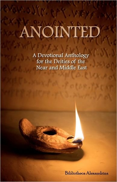 Cover for Bibliotheca Alexandrina · Anointed: a Devotional Anthology for the Deities of the Near and Middle East (Taschenbuch) (2011)