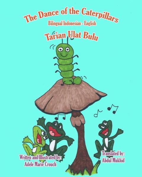 Cover for Adele Marie Crouch · The Dance of the Caterpillars Bilingual Indonesian English (Pocketbok) (2011)