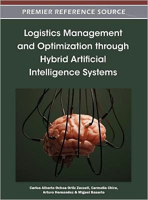 Cover for Carlos Alberto Ochoa Ortiz Zezzati · Logistics Management and Optimization through Hybrid Artificial Intelligence Systems (Gebundenes Buch) (2012)