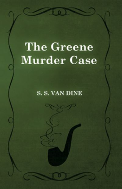 The Greene Murder Case - S. S. Van Dine - Books - Read Books - 9781473305977 - May 14, 2013