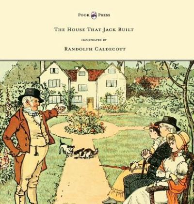 Cover for Randolph Caldecott · The House That Jack Built - Illustrated by Randolph Caldecott (Hardcover Book) (2016)