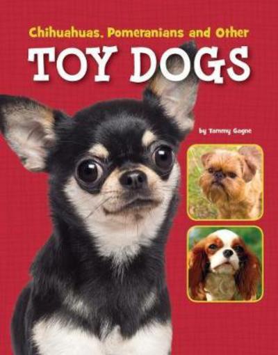 Cover for Tammy Gagne · Chihuahuas, Pomeranians and Other Toy Dogs - Dog Encyclopedias (Paperback Book) (2017)