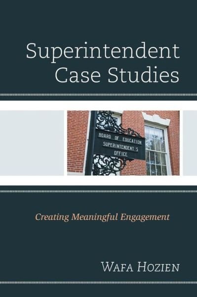 Cover for Wafa Hozien · Superintendent Case Studies: Creating Meaningful Engagement (Paperback Book) (2019)