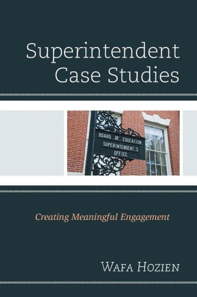 Cover for Wafa Hozien · Superintendent Case Studies: Creating Meaningful Engagement (Taschenbuch) (2019)