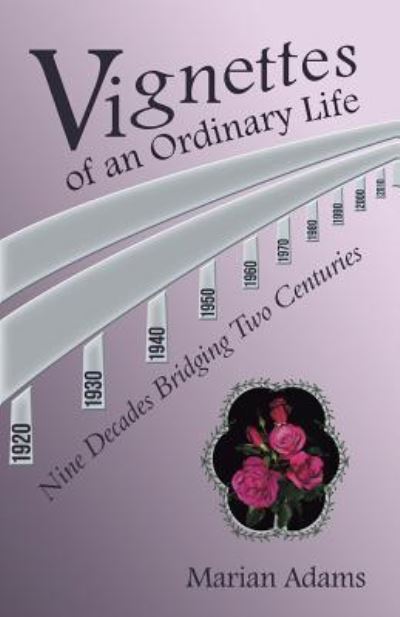Cover for Marian Adams · Vignettes of an Ordinary Life : Nine Decades Bridging Two Centuries (Paperback Book) (2018)