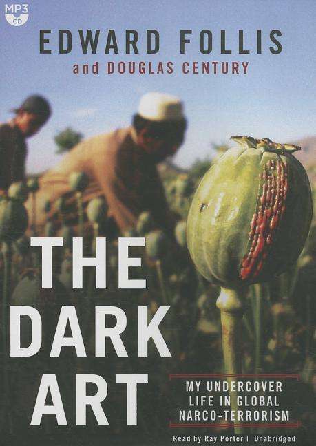 Cover for Douglas Century · The Dark Art: My Undercover Life in Global Narco-terrorism (MP3-CD) [Unabridged Mp3cd edition] (2014)