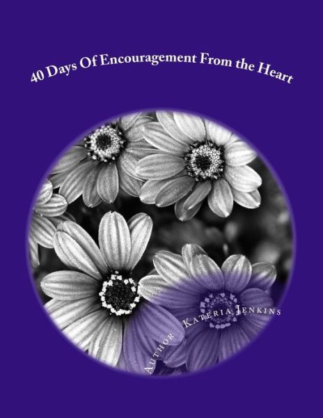 Cover for Kateria Jenkins · 40 Days of Encourgament from the Heart (Paperback Book) (2013)