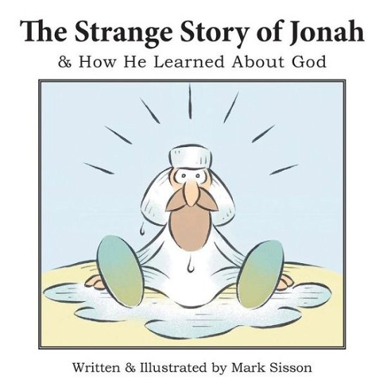 Cover for Mark Sisson · The Strange Story of Jonah: &amp; How He Learned About God (Paperback Book) (2014)