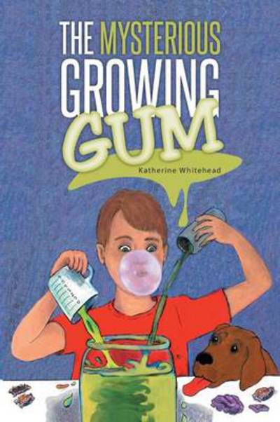 Cover for Katherine Whitehead · The Mysterious Growing Gum (Paperback Book) (2014)