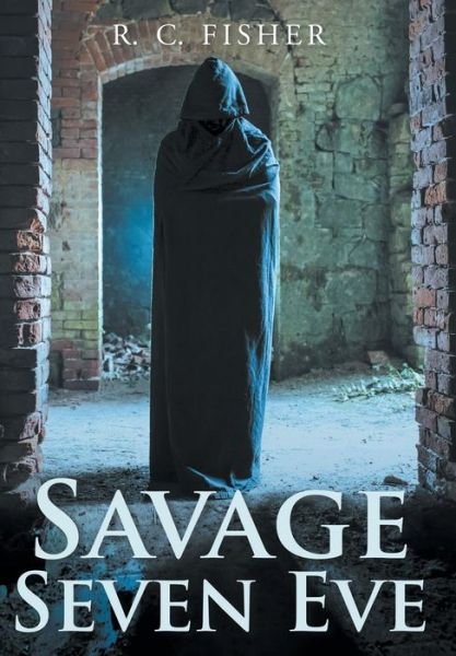 Cover for R C Fisher · Savage Seven Eve (Hardcover bog) (2015)