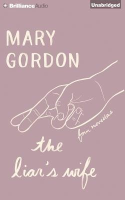Cover for Mary Gordon · The Liar's Wife: Four Novellas (CD) (2015)
