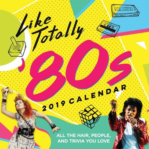 Cover for Sourcebooks · 2019 Like Totally '80s Wall Calendar: All the Hair, People, and Trivia You Love (Kalender) (2018)