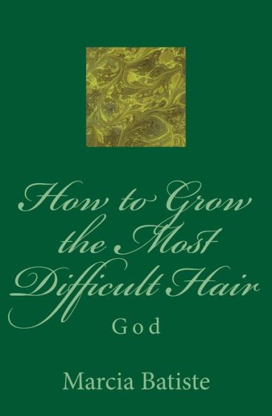 Cover for Marcia Batiste Smith Wilson · How to Grow the Most Difficult Hair: God (Pocketbok) (2014)