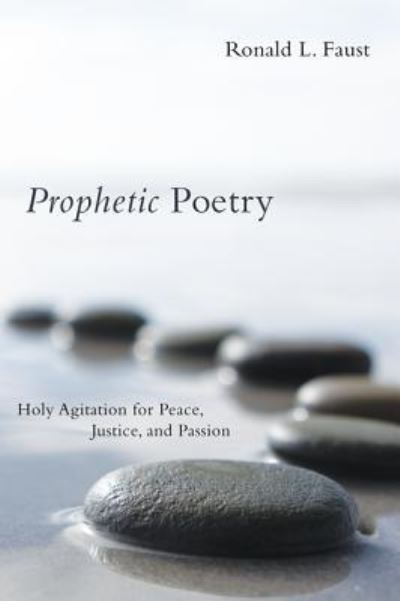 Cover for Ronald L Faust · Prophetic Poetry: Holy Agitation for Peace, Justice, and Passion (Hardcover Book) (2010)