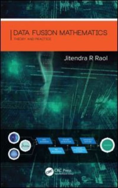 Cover for Raol, Jitendra R. (Ramaiah Institute of Technology, India) · Data Fusion Mathematics: Theory and Practice (Gebundenes Buch) (2015)