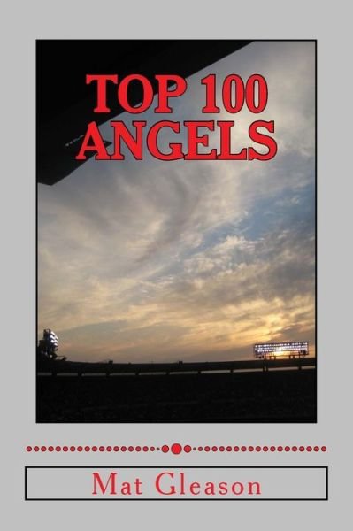Cover for Mat Gleason · Top 100 Angels: the Players Who Defined the Franchise of Anaheim (Paperback Bog) (2014)