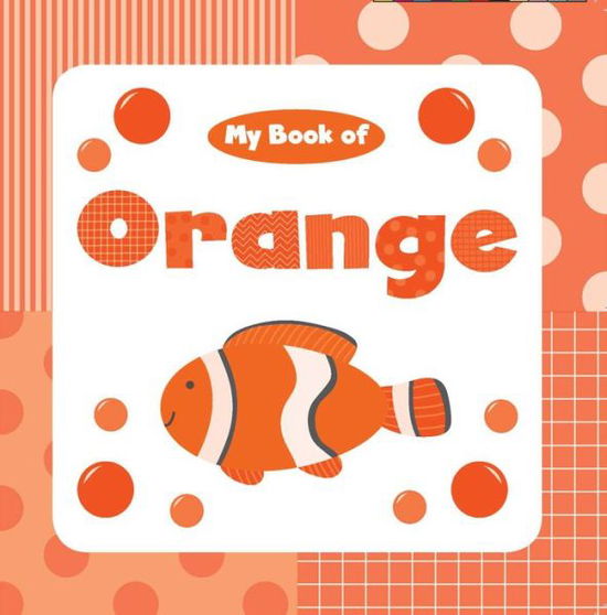 Cover for Little Bee Books · My Book of Orange (Board book) (2018)