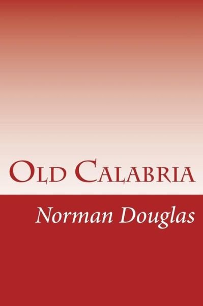 Cover for Norman Douglas · Old Calabria (Paperback Book) (2014)
