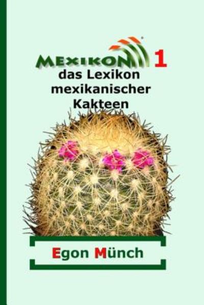 Cover for Egon Munch · Mexikon 1: Das Lexikon Mexikanischer Kakteen (Paperback Book) (2014)