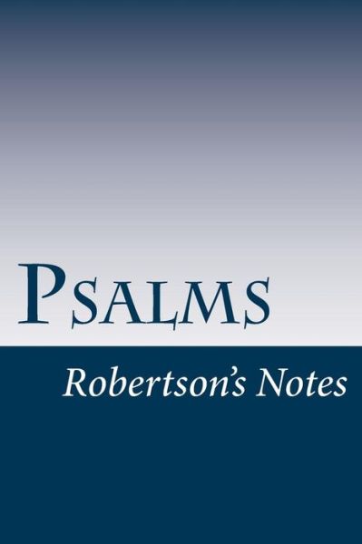 Psalms - John Robertson - Books - Createspace - 9781502571977 - September 30, 2014