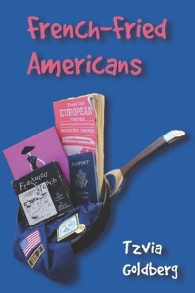 Cover for Tzvia Goldberg · French-Fried Americans (Paperback Bog) (2019)